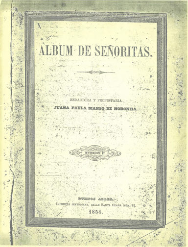 Imagen que contiene la Portada de «Álbum de señoritas». Redactora y propietaria. Juana Paula Manso de Norohna. Número 3°. Buenos Aires. Imprenta Americana, Calle Santa Clara núm. 66. 1854.