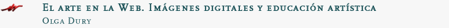 El arte en la Web. Imágenes digitales y educación artística por Olga Dury