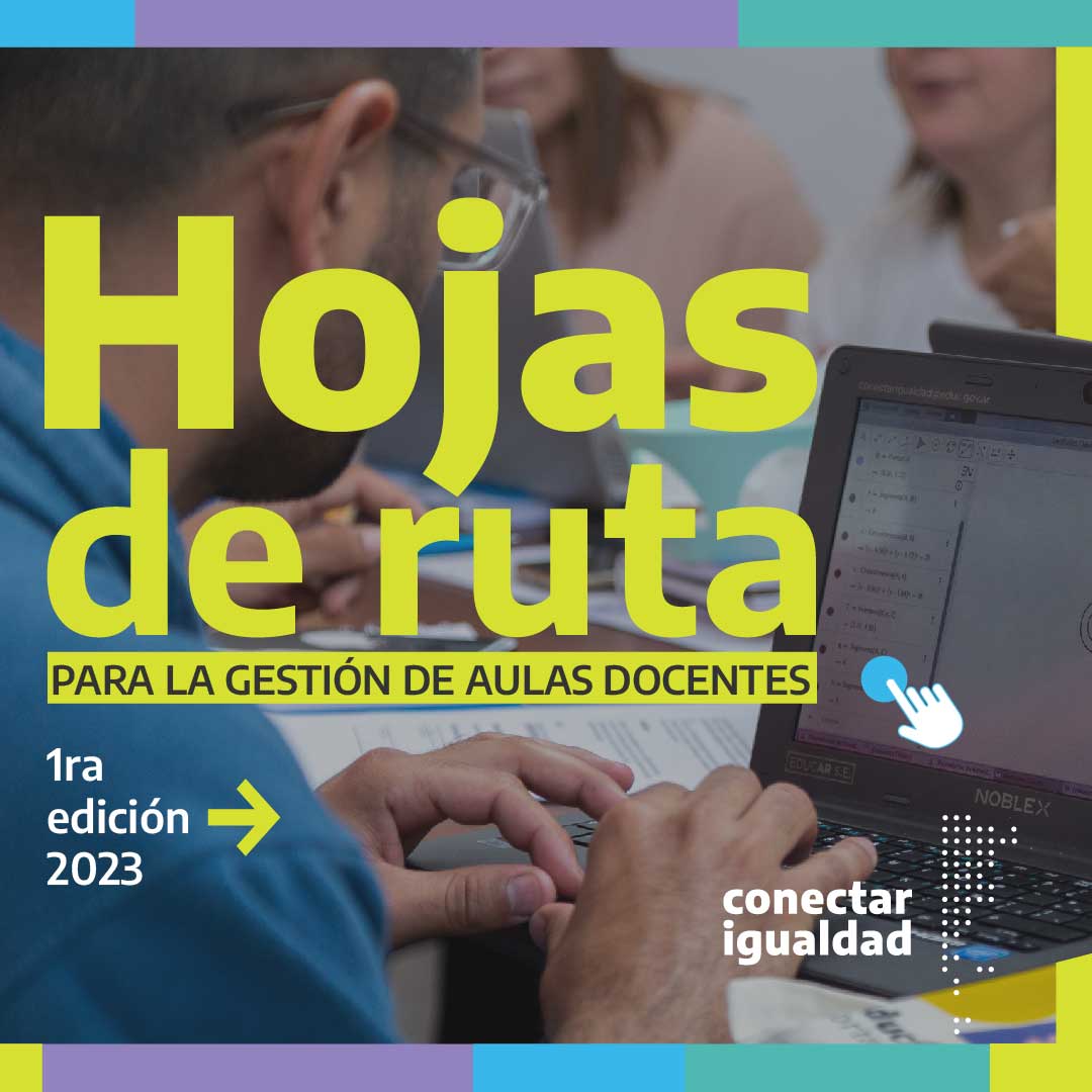 De fondo, hay una persona con una netbook. El texto dice: «Hojas de ruta para la gestión de aulas docentes. 1era. edición 2023» y está el logo de Conectar Igualdad.