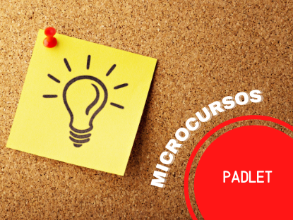 Sobre un panel de corcho, hay una nota con el dibujo de una lamparita encendida. Al lado, dice: «Microcursos. Padlet».