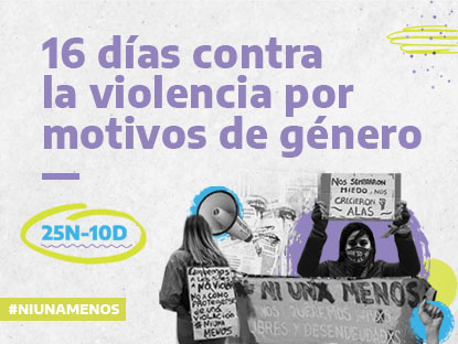 El título dice: «16 días contra la violencia por motivos de género, 25N-10D, #NIUNAMENOS». Abajo, un collage con mujeres, pancartas y altavoces en diversas luchas feministas.