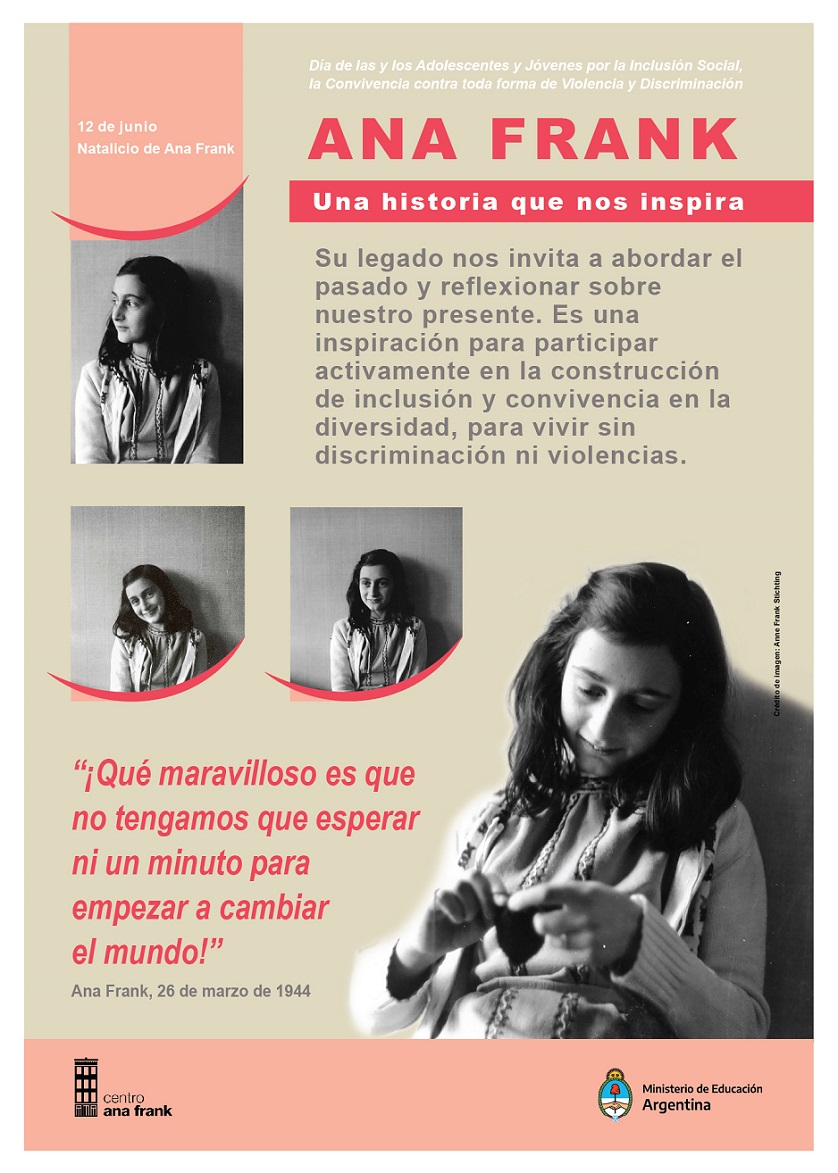 Afiche conmemorativo del natalicio de Ana Frank, con fotografías blanco y negro de Ana y la frase: qué maravilloso es que no tengamos que esperar ni un minuto para empezar a cambiar el mundo.